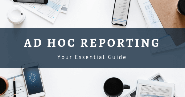 The essential guide to Ad Hoc Reporting by datapine